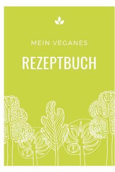 Cover for Veganes Rezptbuch Publishing · Mein Veganes Rezeptbuch (Paperback Book) (2019)