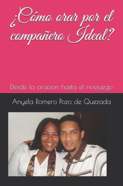 Cover for Anyela Romero Pozo de Quezada · ¿Como orar por el compañero Ideal? (Paperback Book) (2019)