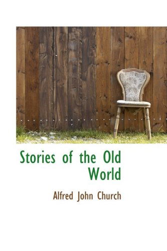 Cover for Alfred John Church · Stories of the Old World (Paperback Book) (2009)