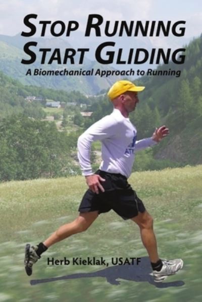 Cover for Herb Kieklak · Stop Running, Start Gliding: A Biomechanical Approach to Running (Paperback Book) (2012)