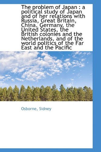 Cover for Osborne Sidney · The Problem of Japan: a Political Study of Japan and of Her Relations with Russia, Great Britain, C (Paperback Book) (2009)