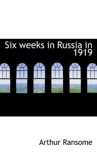 Cover for Arthur Ransome · Six Weeks in Russia in 1919 (Paperback Book) (2009)