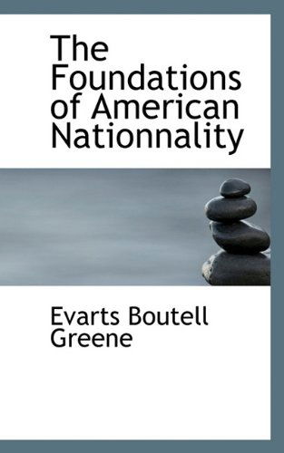 Cover for Evarts Boutell Greene · The Foundations of American Nationnality (Hardcover Book) (2009)