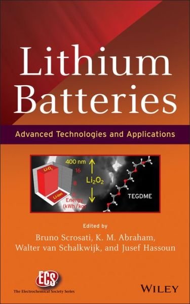 Lithium Batteries: Advanced Technologies and Applications - The ECS Series of Texts and Monographs - B Scrosati - Kirjat - John Wiley & Sons Inc - 9781118183656 - perjantai 23. elokuuta 2013