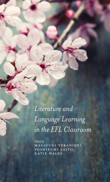 Cover for Masayuki Teranishi · Literature and Language Learning in the EFL Classroom (Hardcover Book) [1st ed. 2015 edition] (2015)