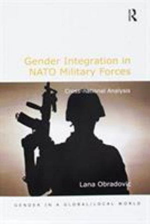 Cover for Lana Obradovic · Gender Integration in NATO Military Forces: Cross-national Analysis - Gender in a Global / Local World (Paperback Book) (2016)