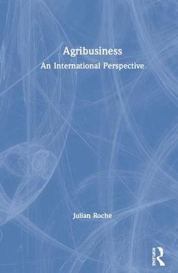 Cover for Roche, Julian (The University of Western Australia, Australia) · Agribusiness: An International Perspective (Hardcover Book) (2019)