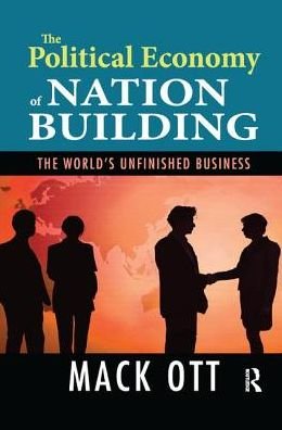 Cover for Mack Ott · The Political Economy of Nation Building: The World's Unfinished Business (Paperback Book) (2017)
