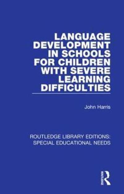 Cover for John Harris · Language Development in Schools for Children with Severe Learning Difficulties - Routledge Library Editions: Special Educational Needs (Inbunden Bok) (2018)