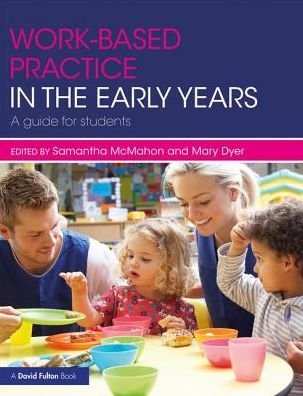 Cover for McMahon, Samantha (University of Huddersfield, UK) · Work-based Practice in the Early Years: A Guide for Students (Taschenbuch) (2017)