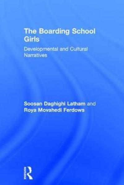 Cover for Latham, Soosan (York University, Toronto, Canada) · The Boarding School Girls: Developmental and Cultural Narratives (Hardcover Book) (2017)