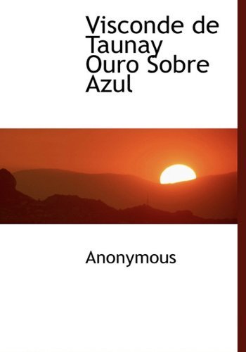 Visconde De Taunay Ouro Sobre Azul - Anonymous - Kirjat - BiblioLife - 9781140115656 - tiistai 6. huhtikuuta 2010