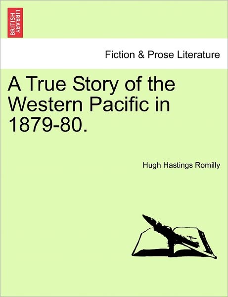 Cover for Hugh Hastings Romilly · A True Story of the Western Pacific in 1879-80. (Paperback Book) (2011)