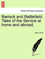 Cover for Walter Wood · Barrack and Battlefield. Tales of the Service at Home and Abroad. (Taschenbuch) (2011)