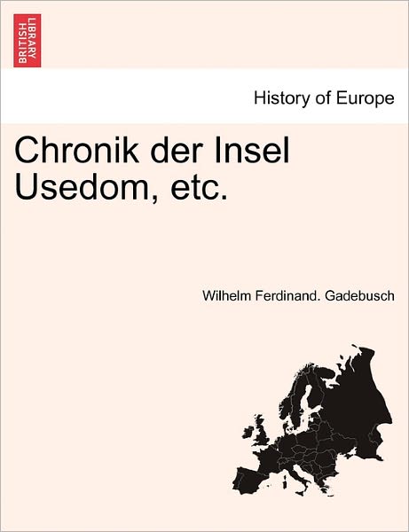 Cover for Wilhelm Ferdinand Gadebusch · Chronik Der Insel Usedom, Etc. (Paperback Book) (2011)