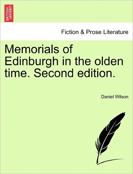 Cover for Daniel Wilson · Memorials of Edinburgh in the Olden Time. Second Edition. (Taschenbuch) (2011)