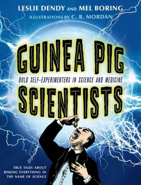 Cover for Leslie Dendy · Guinea Pig Scientists: Bold Self-Experimenters in Science and Medicine (Paperback Book) (2014)