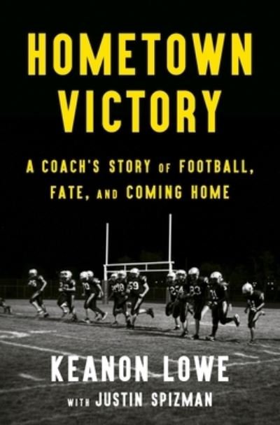 Cover for Keanon Lowe · Hometown Victory: A Coach's Story of Football, Fate, and Coming Home (Paperback Book) (2024)