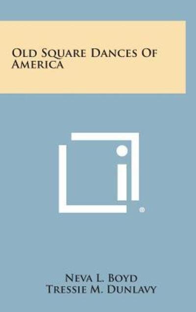 Cover for Neva L Boyd · Old Square Dances of America (Hardcover bog) (2013)