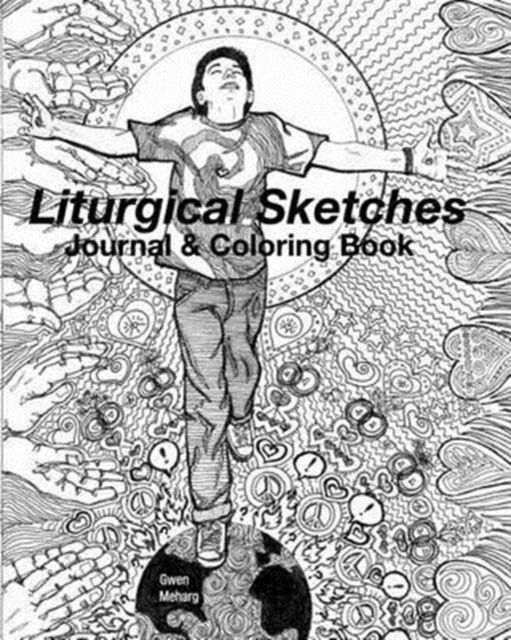Cover for Gwen Meharg · Liturgical Sketches Journal &amp; Coloring Book (Paperback Book) (2015)