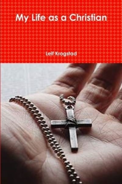 Cover for Leif Krogstad · My Life As a Christian (Bog) (2018)