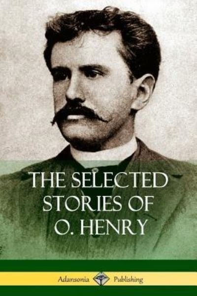 Cover for O Henry · The Selected Stories of O. Henry (Paperback Bog) (2018)