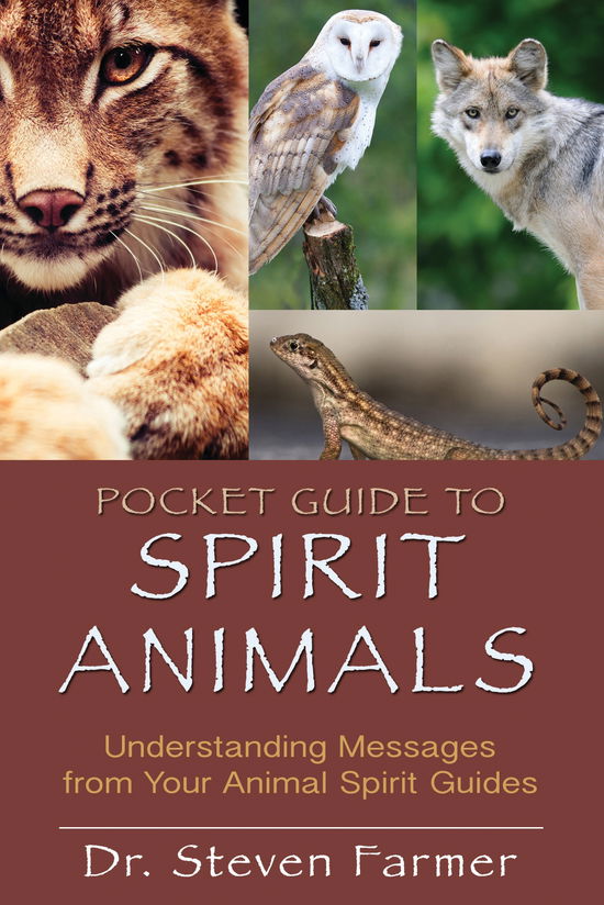 Pocket Guide to Spirit Animals: Understanding Messages from Your Animal Spirit Guides - Steven Farmer - Bøger - Hay House Inc - 9781401939656 - 2. juli 2012