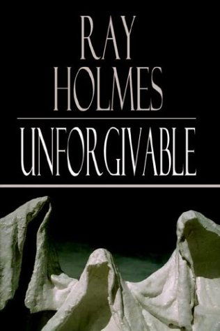 Cover for Ray Holmes · Unforgivable (Hardcover bog) (2003)