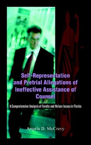 Cover for Angela D. Mccravy · Self-representation and Pretrial Allegations of Ineffective Assistance of Counsel: a Comprehensive Analysis of Faretta and Nelson Issues in Florida (Paperback Book) (2003)