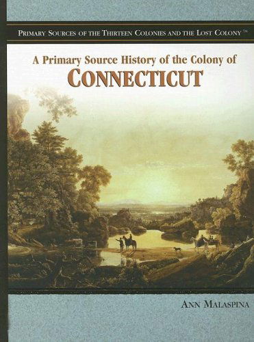 Cover for Ann Malaspina · A Primary Source History of the Colony of Connecticut (Primary Sources of the Thirteen Colonies and the Lost Colony) (Paperback Book) (2006)