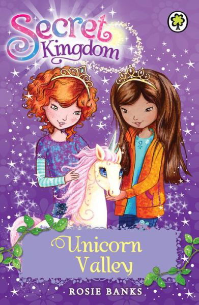 Secret Kingdom: Unicorn Valley: Book 2 - Secret Kingdom - Rosie Banks - Books - Hachette Children's Group - 9781408323656 - July 5, 2012