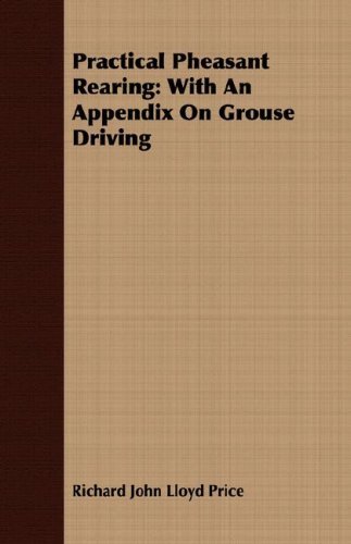 Cover for Richard John Lloyd Price · Practical Pheasant Rearing: with an Appendix on Grouse Driving (Paperback Bog) (2008)