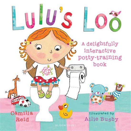 Lulu's Loo - Camilla Reid - Książki - Bloomsbury Publishing PLC - 9781408802656 - 7 czerwca 2010