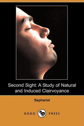 Cover for Sepharial · Second Sight: a Study of Natural and Induced Clairvoyance (Dodo Press) (Pocketbok) (2008)