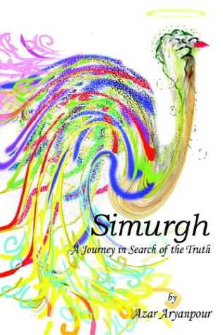 Cover for Azar Aryanpour · Simurgh: A Journey in Search of the Truth (Hardcover Book) (2004)