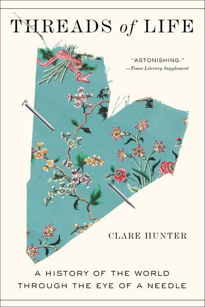 Cover for Clare Hunter · Threads of Life (Book) (2020)
