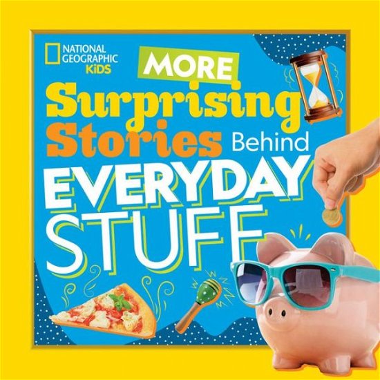 More Surprising Stories Behind Everyday Stuff - National Geographic Kids - Bøger - National Geographic Kids - 9781426338656 - 6. april 2021