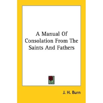 Cover for J H Burn · A Manual of Consolation from the Saints and Fathers (Paperback Book) (2006)