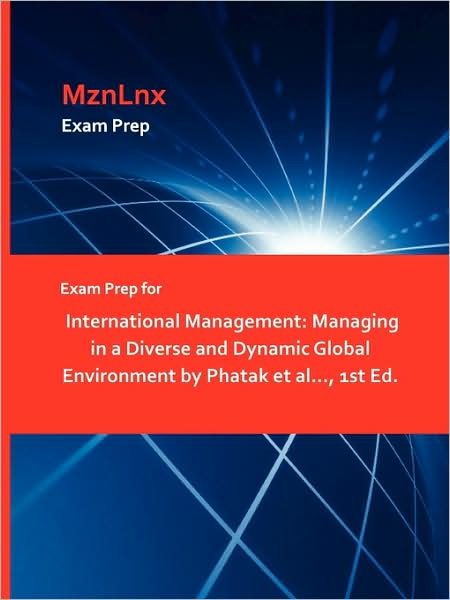Exam Prep for International Management: Managing in a Diverse and Dynamic Global Environment by Phatak et Al..., 1st Ed. - Et Al Phatak et Al - Books - Mznlnx - 9781428871656 - August 11, 2009
