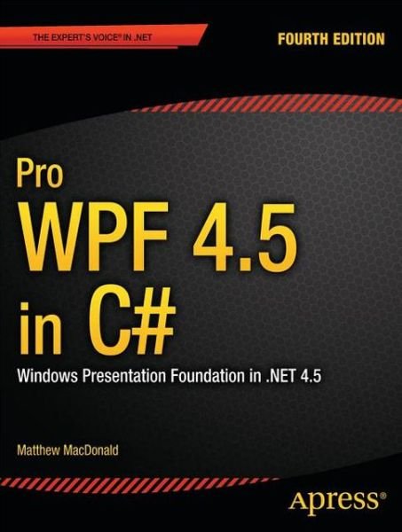 Cover for Matthew MacDonald · Pro WPF 4.5 in C#: Windows Presentation Foundation in .NET 4.5 (Taschenbuch) [4th edition] (2012)