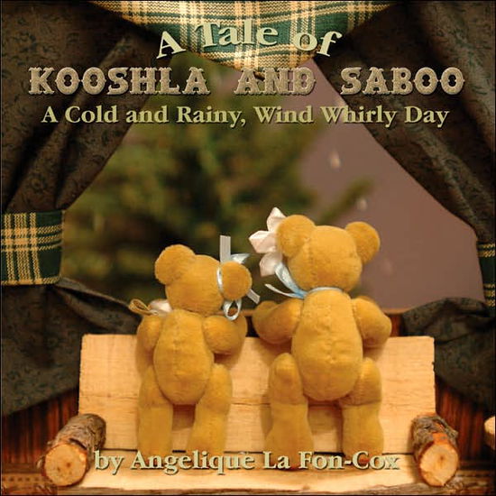 Cover for Angelique La Fon · A Tale of Kooshla and Saboo: a Cold and Rainy, Wind Whirly Day (Paperback Book) (2007)