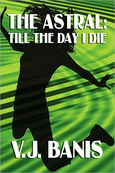 Cover for Victor J. Banis · The Astral: Till the Day I Die (Taschenbuch) (2007)