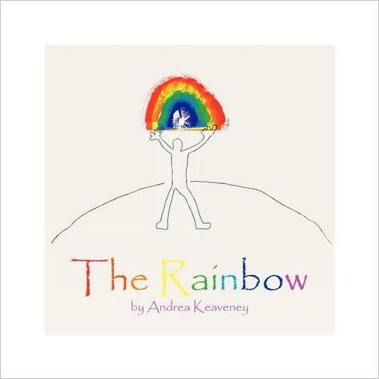 The Rainbow - Andrea Keaveney - Books - Xlibris - 9781436324656 - June 23, 2008
