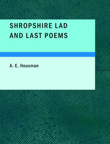 Cover for A. E. Housman · Shropshire Lad and Last Poems (Paperback Book) (2009)