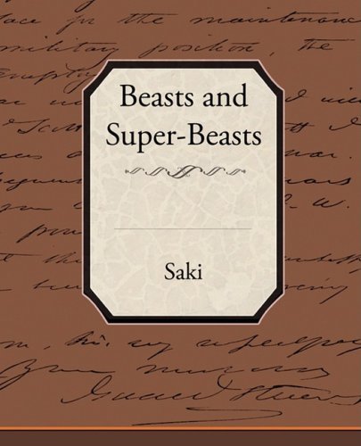 Beasts and Super-beasts - Saki - Libros - Book Jungle - 9781438515656 - 27 de abril de 2009