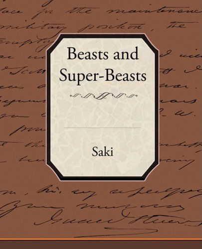 Beasts and Super-beasts - Saki - Books - Book Jungle - 9781438515656 - April 27, 2009