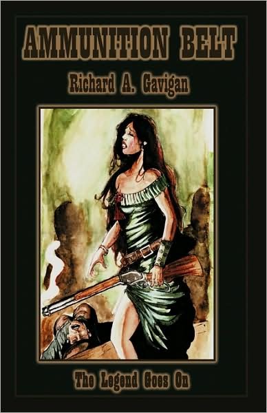Cover for Gavigan Richard Gavigan · Ammunition Belt: the Legend Goes on (Paperback Book) (2009)