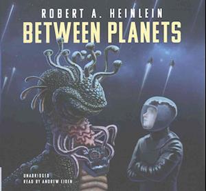 Cover for Robert A Heinlein · Between Planets Lib/E (CD) (2017)