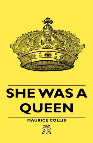 Cover for Maurice Collis · She Was a Queen (Hardcover Book) (2008)