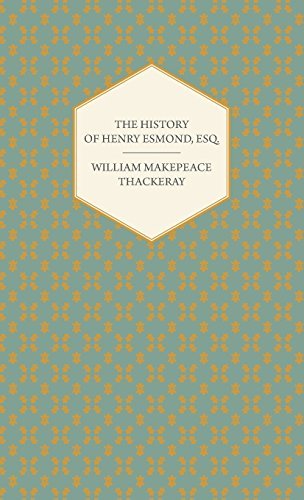 The History of Henry Esmond, Esq. - William Makepeace Thackeray - Książki - Pomona Press - 9781443733656 - 4 listopada 2008